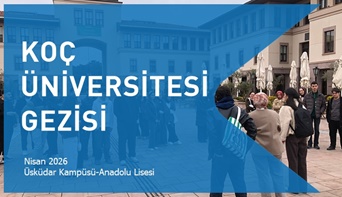 Koç Üniversitesine Gezi