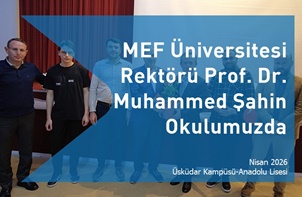 MEF Üniversitesi Rektörü Okulumuzda