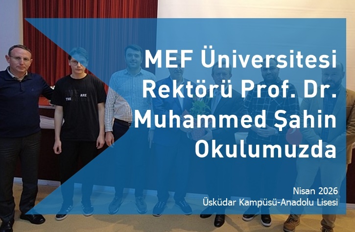MEF Üniversitesi Rektörü Okulumuzda