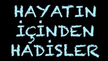 Hayatın içinden Hadisler