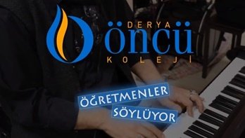 Öğretmenler Söylüyor: Derya Öncü Koleji öğretmenleri 