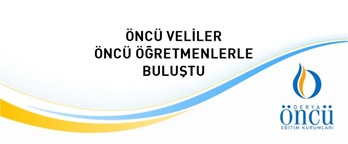 Öncü Veliler Öncü Öğretmenlerle Buluştu